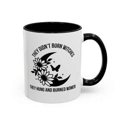 Feminist Mug | Women's Rights Mug | They Didn't Burn Witches | Viral Mug Quote | 11oz Accent Mug | 15oz Accent Mug