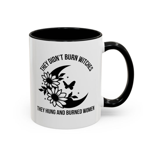 Feminist Mug | Women's Rights Mug | They Didn't Burn Witches | Viral Mug Quote | 11oz Accent Mug | 15oz Accent Mug