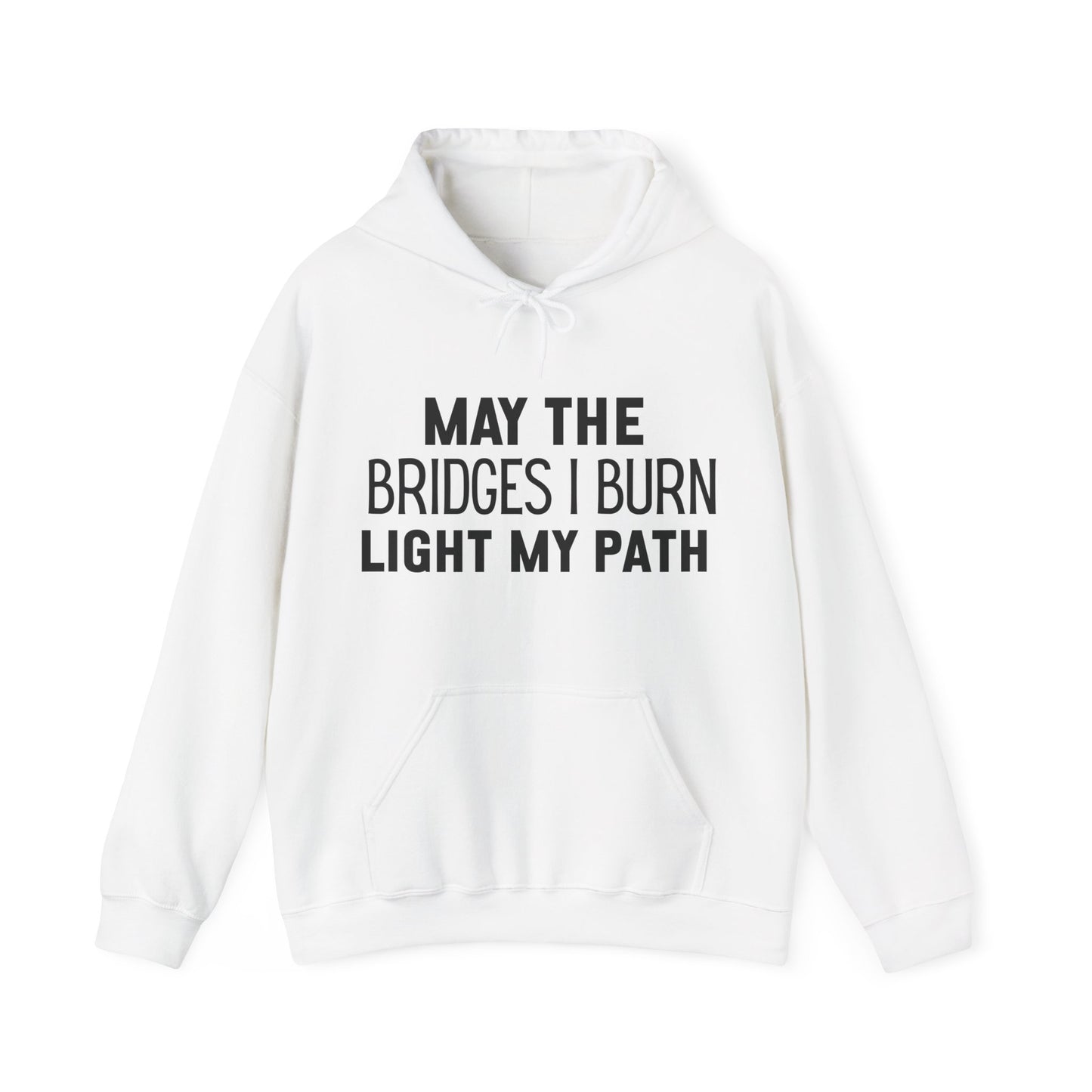 Bold Text May The Bridges I Burn Light My Path Hoodie | Motivational Gift For Her | Inspirational Quote