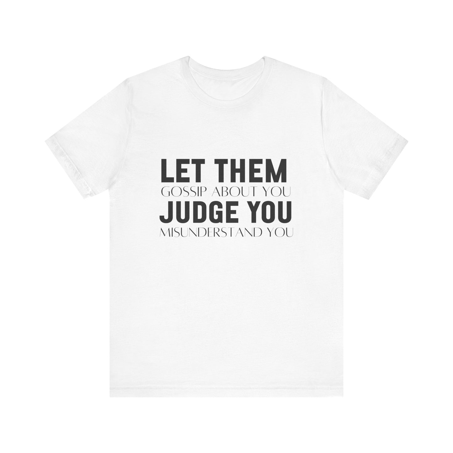 Let Them Judge You Motivational Quote T-Shirt | Bella Canvas Tee | Gift For Her | Next Chapter