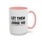 Let Them Motivational Quote | Inspirational Mug | Motivational Quote Gift | Ceramic Mug | 11oz Accent Mug | 15oz Accent Mug