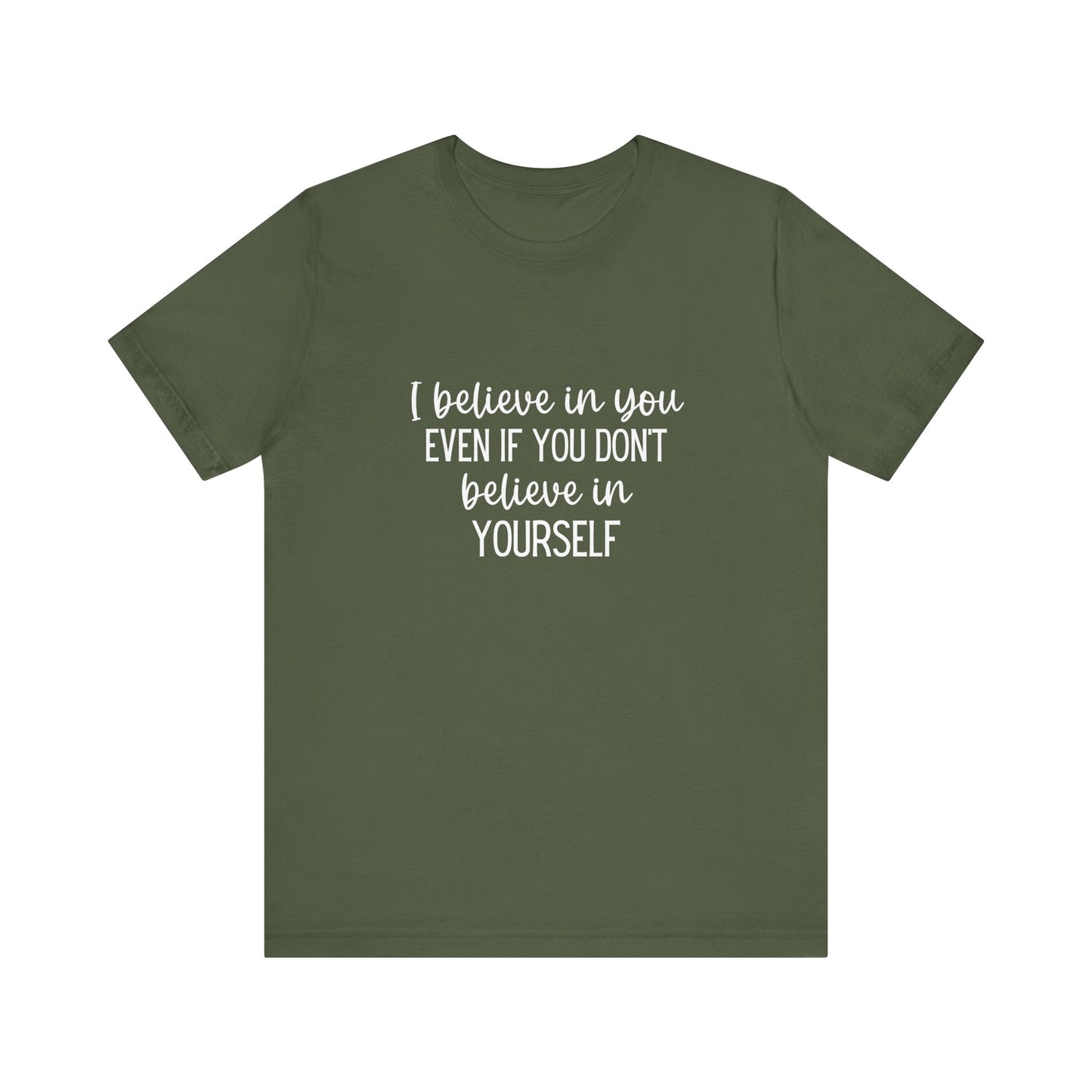 I Believe In You Inspiring Message T-shirt
