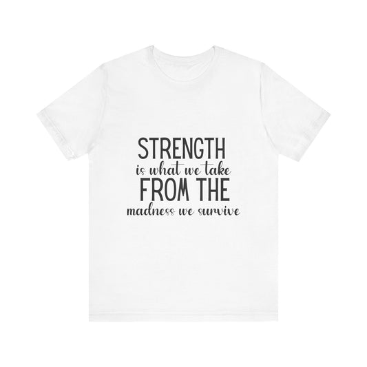 Strength Is What We Take Viral Quote T-shirt | Cute Strength Tee | Bella Canvas