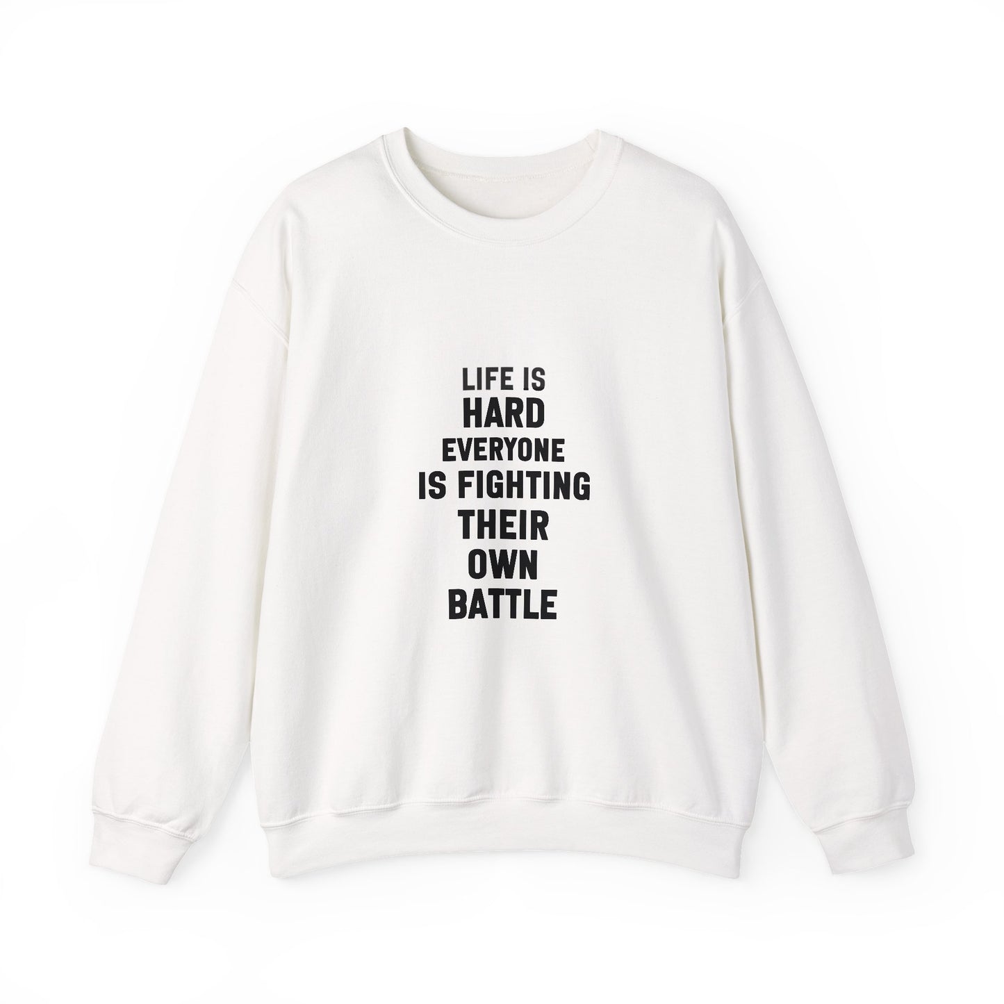 Everyone is Fighting Their Own Battle Inspirational Quote Unisex Heavy Blend™ | Motivational Sweatshirt | Inspirational Gift | Gift For Her | Gift For Him