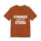 Stronger Than The Storm Bold Print T-shirt | Motivational Shirt