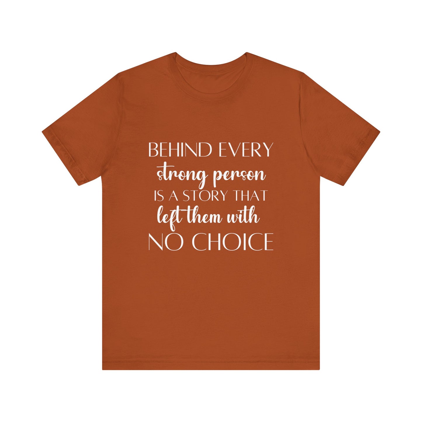 Cute Behind Every Strong Person Quote T-shirt