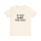 Viral Feminist My Body Is Not Your Choice Quote Unisex Jersey Short Sleeve T-shirt