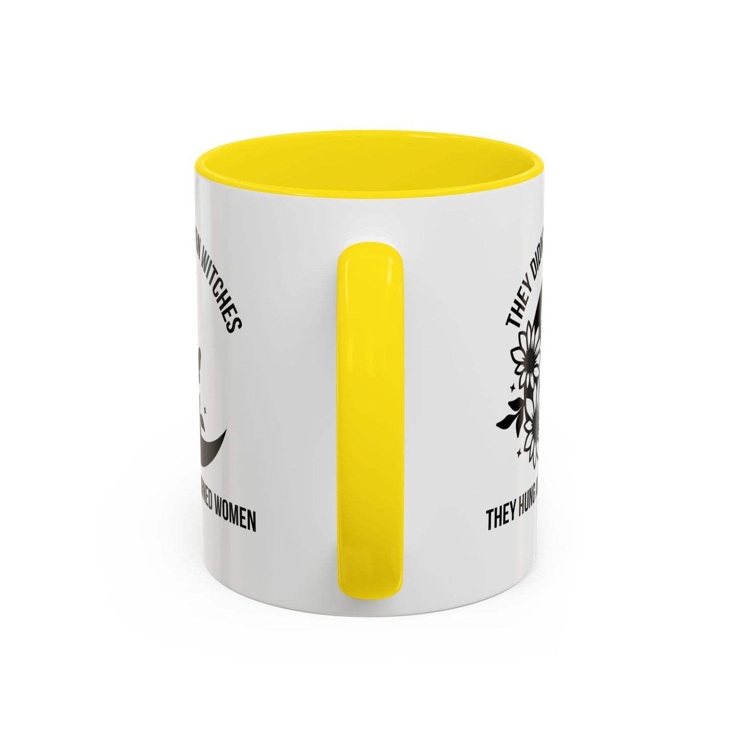 Feminist Mug | Women's Rights Mug | They Didn't Burn Witches | Viral Mug Quote | 11oz Accent Mug | 15oz Accent Mug