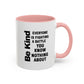 Be Kind Inspirational Quote Mug | Motivational Quote | Ceramic Mug | 11oz Accent Mug | 15oz Accent Mug