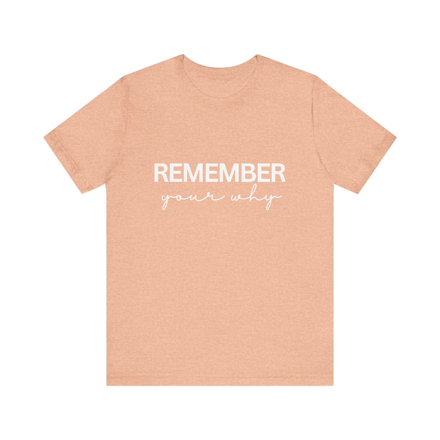 Remember Your Why Inspirational Quote T-Shirt | Bella Canvas