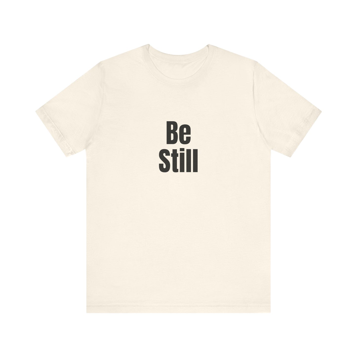 Be Still Quote T-shirt