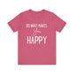 Do What Makes You Happy Short Sleeve Bella Canvas T-shirt
