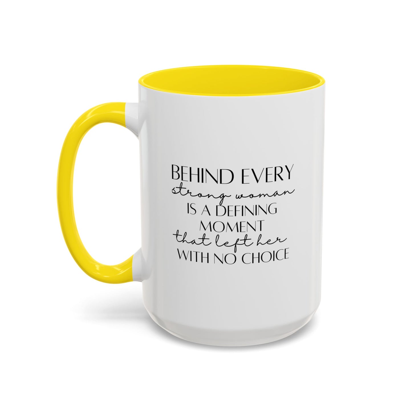 Behind Every Strong Woman Quote Mug | Motivational Quote Gift | Ceramic Mug | 11oz Accent Mug | 15oz Accent Mug