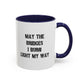 May The Bridges I Burn Motivational Gift |11oz Accent Mug | 15oz Accent Mug | Ceramic | Inspirational Gift