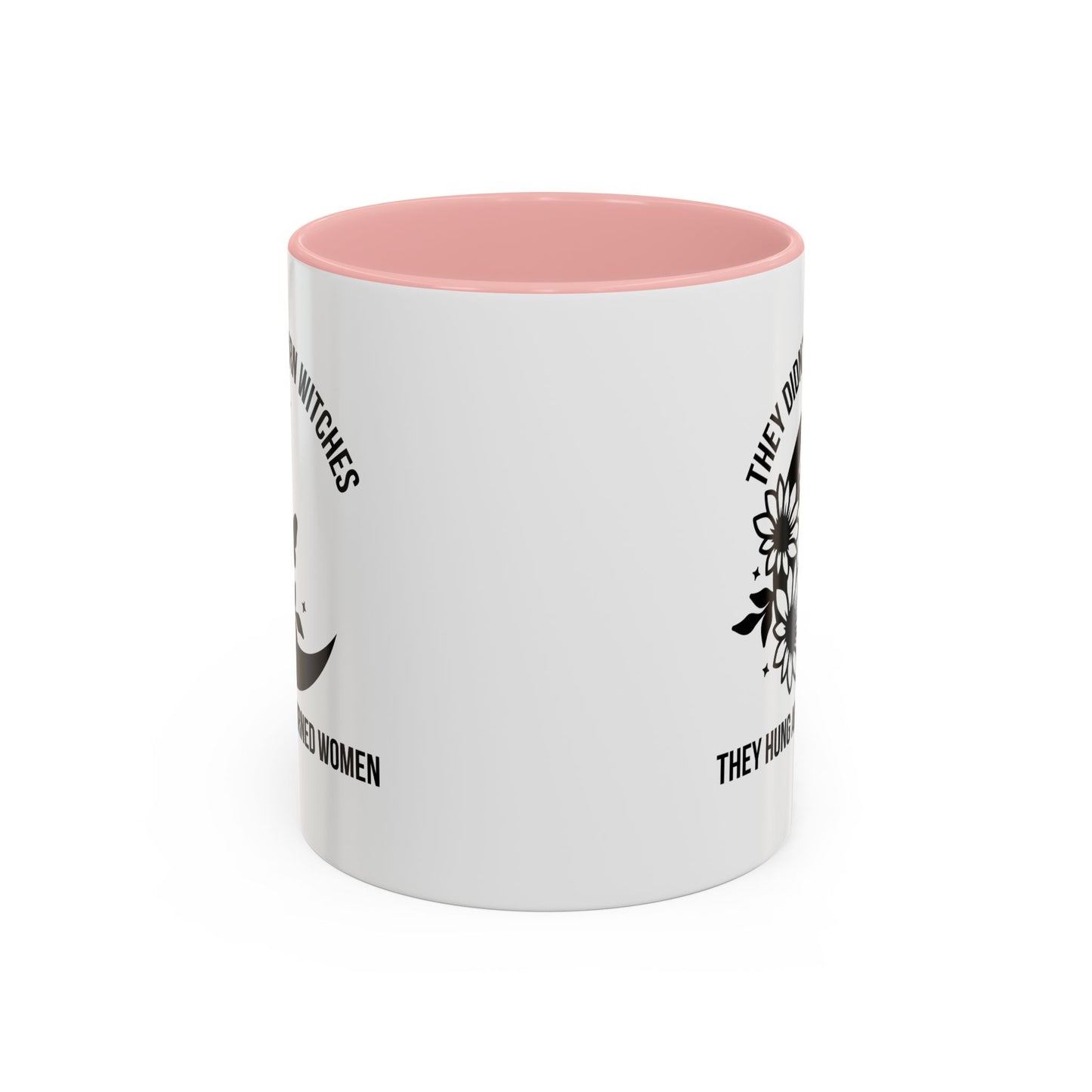 Feminist Mug | Women's Rights Mug | They Didn't Burn Witches | Viral Mug Quote | 11oz Accent Mug | 15oz Accent Mug