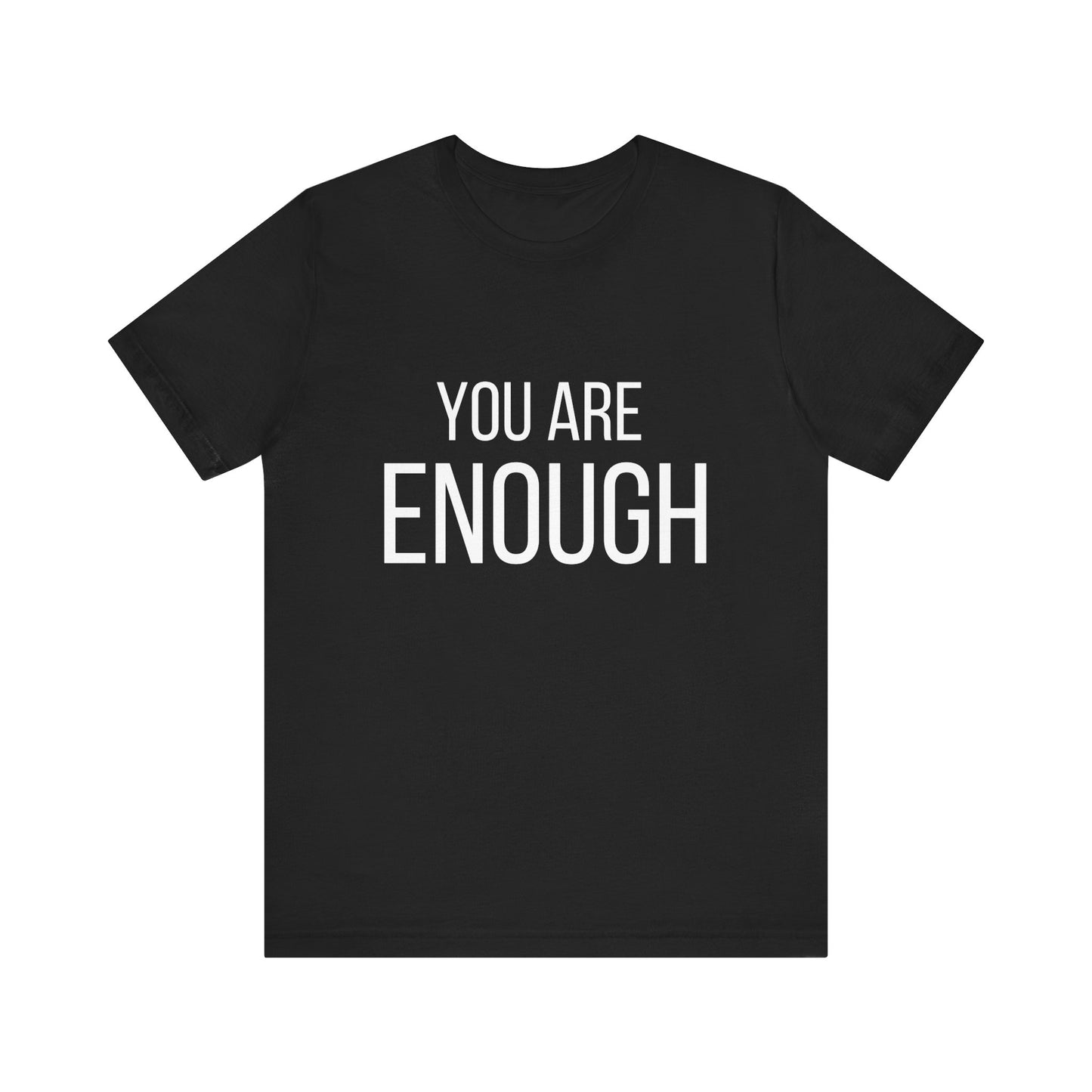 You Are Enough Bold Quote Motivational T-shirt