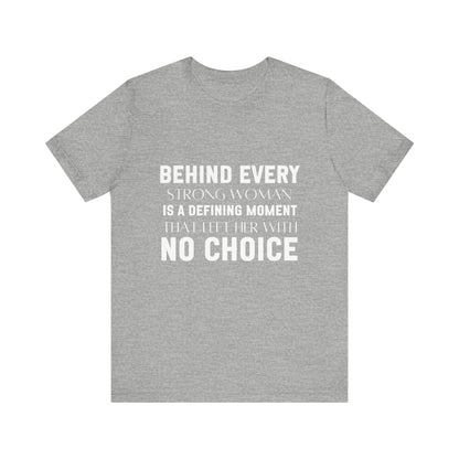 Behind Every Woman Feminist Quote Unisex T-shirt | Motivational Tee