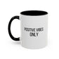 Positive Vibes Only Inspirational Quote Gift | Motivational Quote Gift | Ceramic Mug | 11oz Accent Mug | 15oz Accent Mug