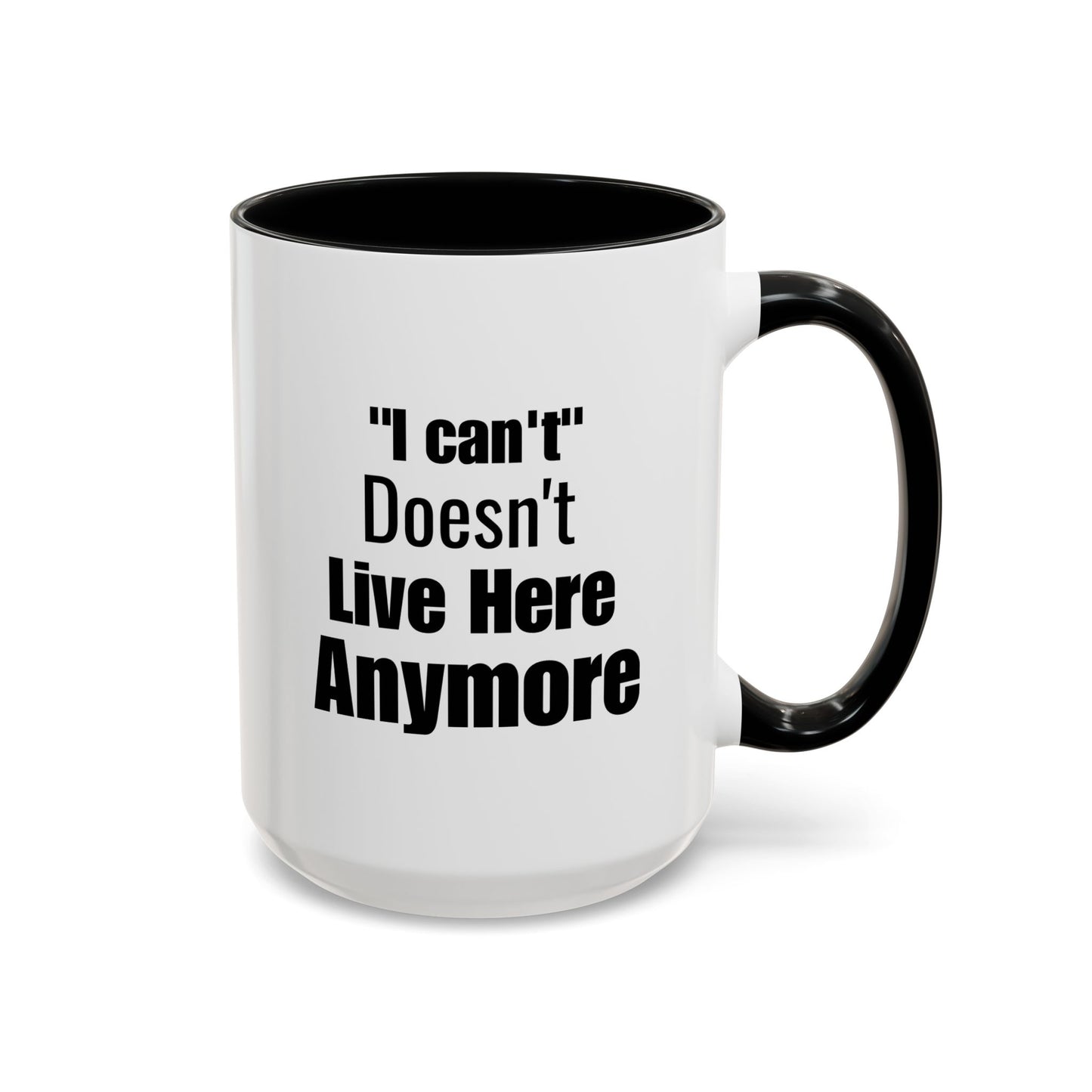 I Can't Motivational Quote Gift | Inspirational Gift Idea | Ceramic Mug | 11oz Accent Mug | 15oz Accent Mug