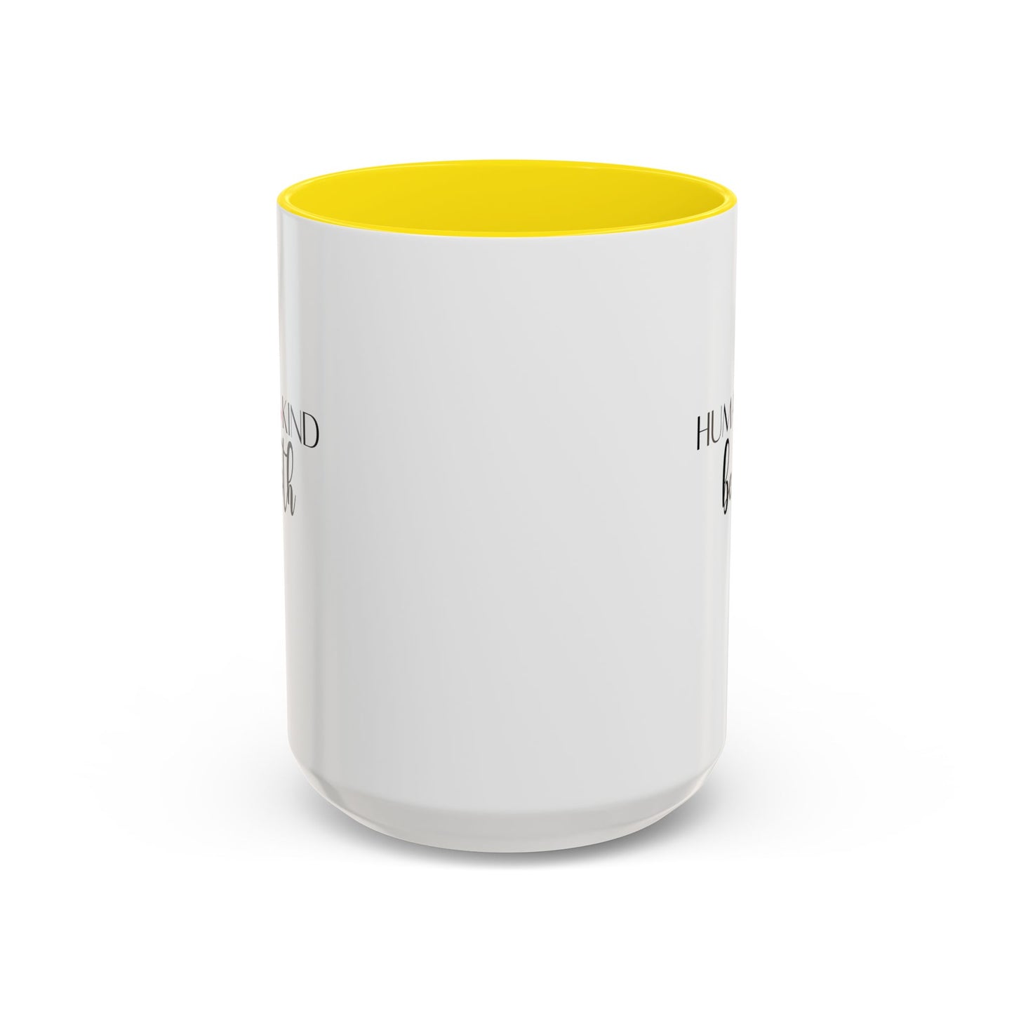 Human Kind Motivational Gift | Inspirational Quote Gift | Motivational Quote Gift | Ceramic Mug | 11oz Accent Mug | 15oz Accent Mug