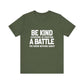 Be Kind Everyone Is Fighting A Battle T-shirt