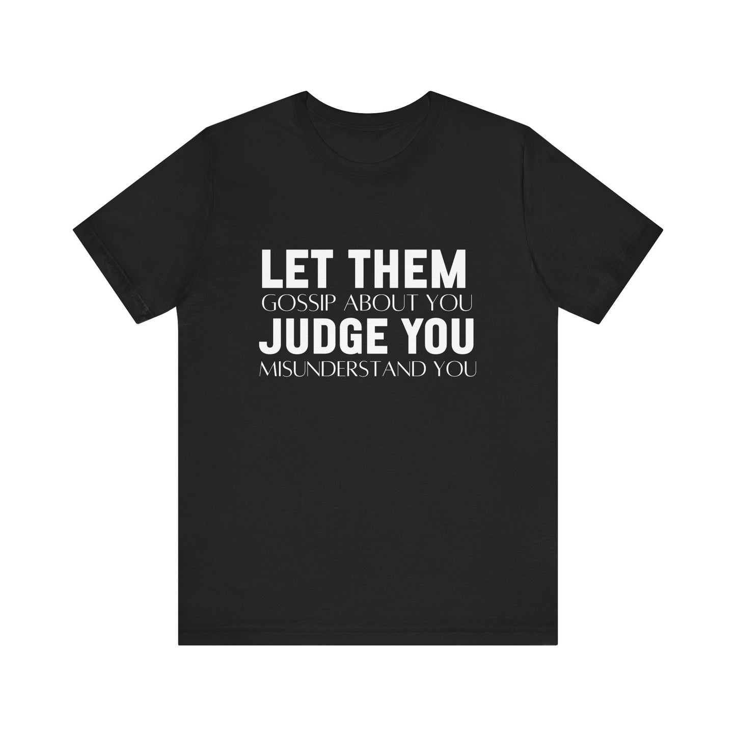 Let Them Judge You Motivational Quote T-Shirt | Bella Canvas Tee | Gift For Her | Next Chapter