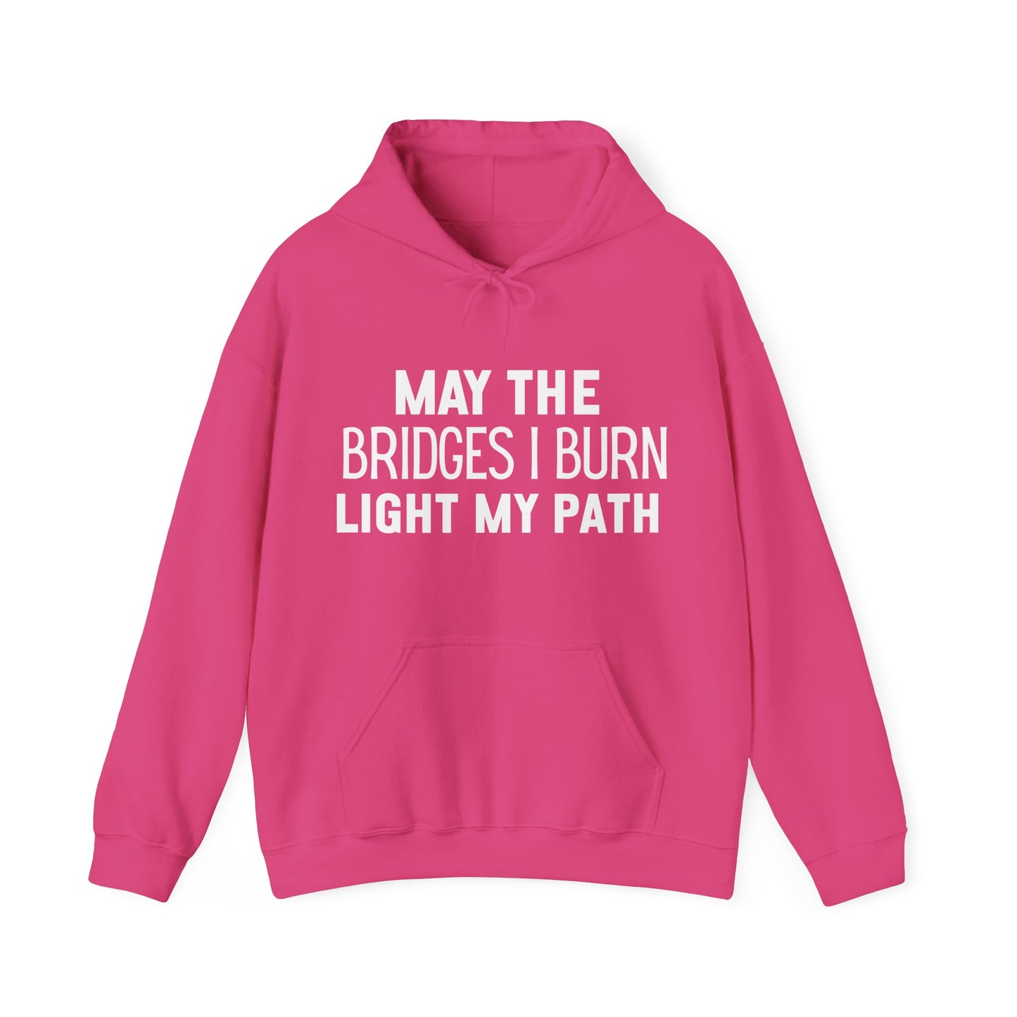 Bold Text May The Bridges I Burn Light My Path Hoodie | Motivational Gift For Her | Inspirational Quote