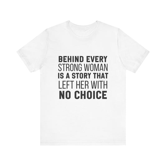 Behind Every Strong Woman Bold Motivational Quote T-shirt