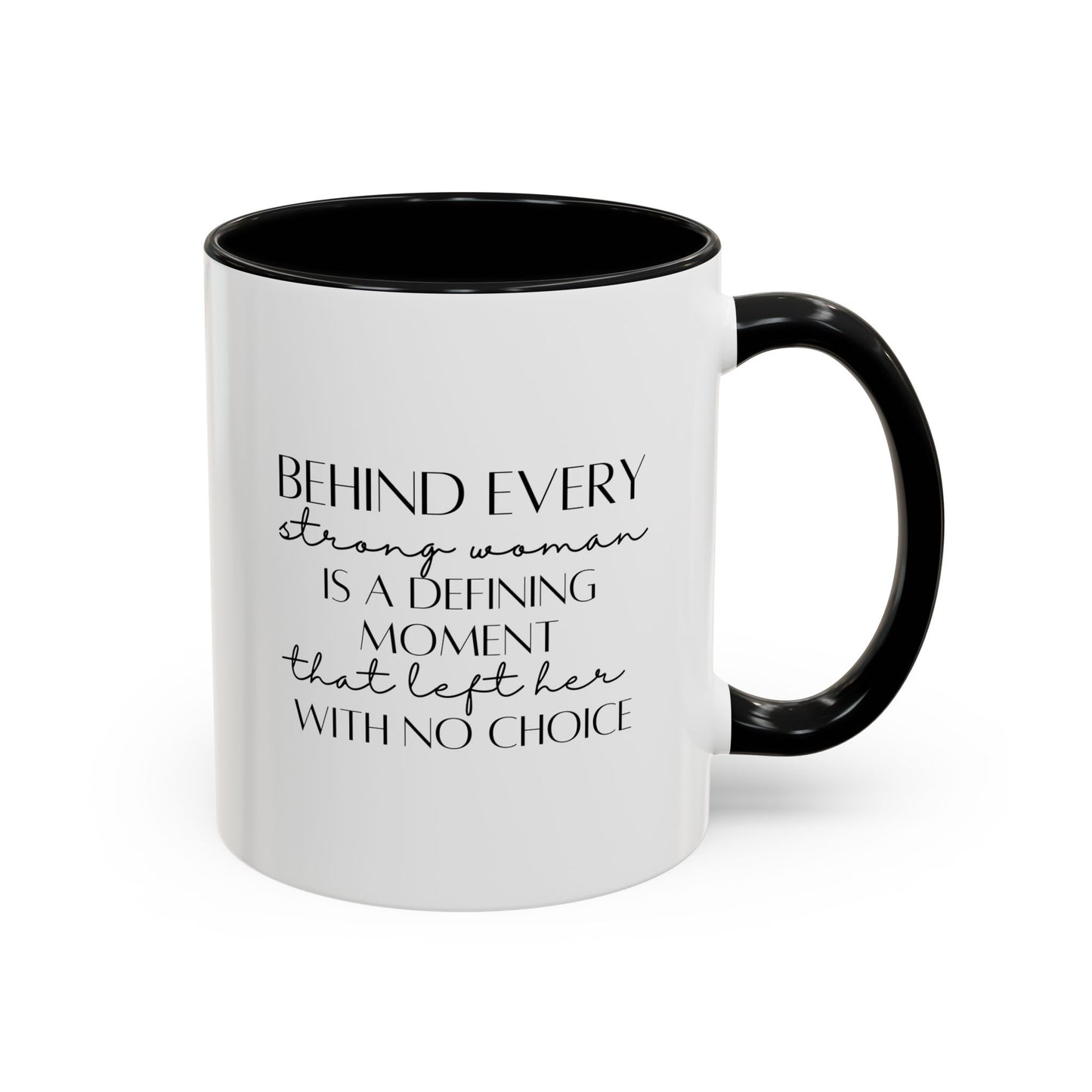 Behind Every Strong Woman Quote Mug | Motivational Quote Gift | Ceramic Mug | 11oz Accent Mug | 15oz Accent Mug
