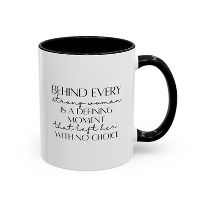 Behind Every Strong Woman Quote Mug | Motivational Quote Gift | Ceramic Mug | 11oz Accent Mug | 15oz Accent Mug