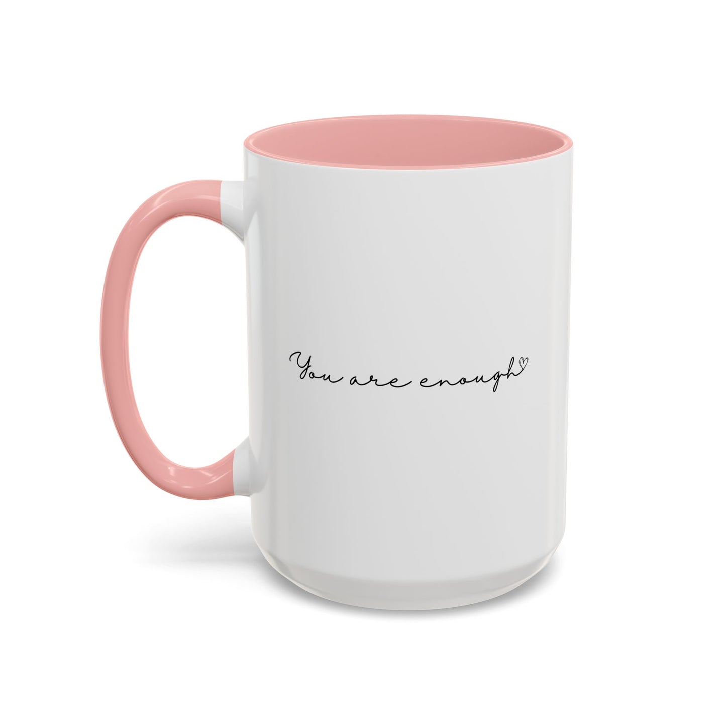 You Are Enough Inspirational Quote Gift | Motivational Quote Gift | Ceramic Mug | 11oz Accent Mug | 15oz Accent Mug