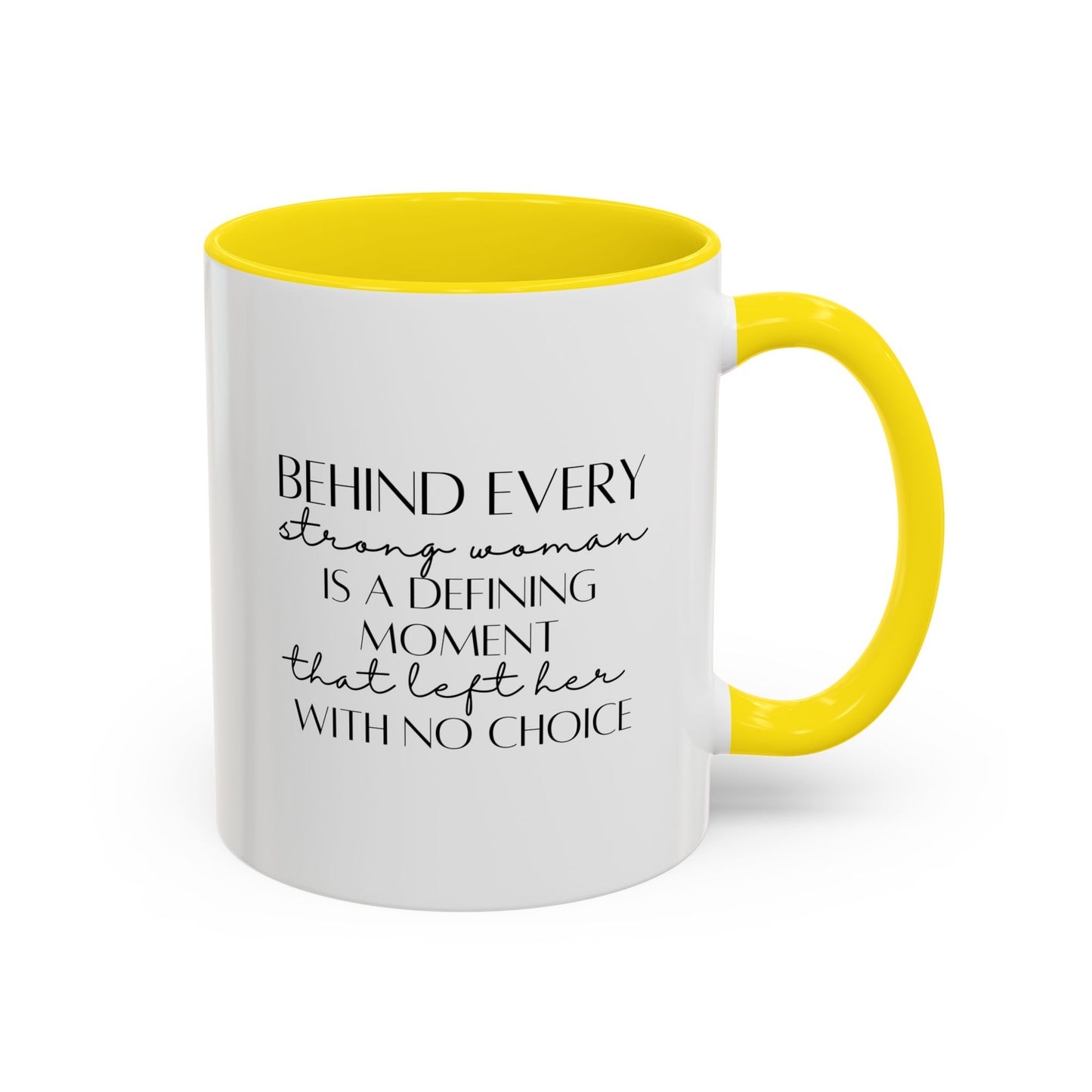 Behind Every Strong Woman Quote Mug | Motivational Quote Gift | Ceramic Mug | 11oz Accent Mug | 15oz Accent Mug