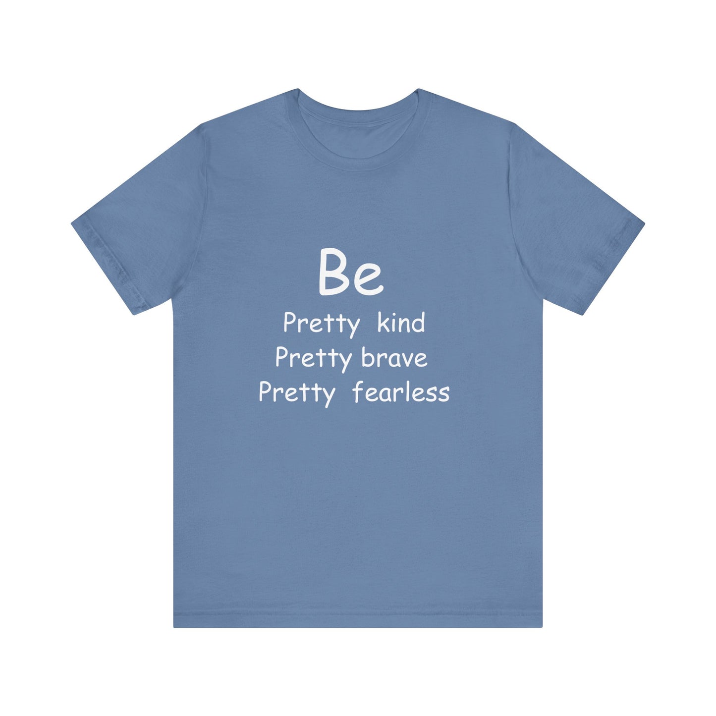 Be Pretty Motivational T-shirt
