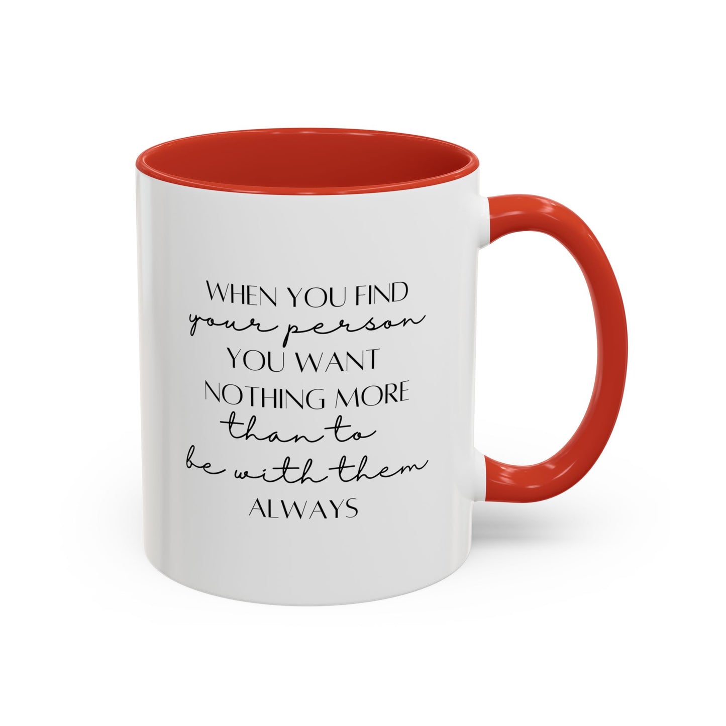 Romantic Quote Mug |11oz Accent Mug | 15oz Accent Mug | Valentine's Day | Anniversary Gift Mug | Wedding Gift