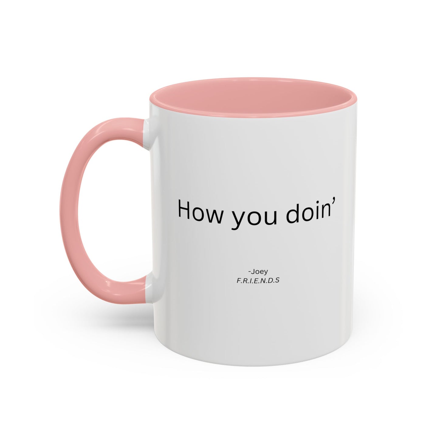 How You Doin' TV Show Quote Mug | TV Show Quote | Quote Mug | How You Doin | 11oz Accent Mug | 15oz Accent Mug