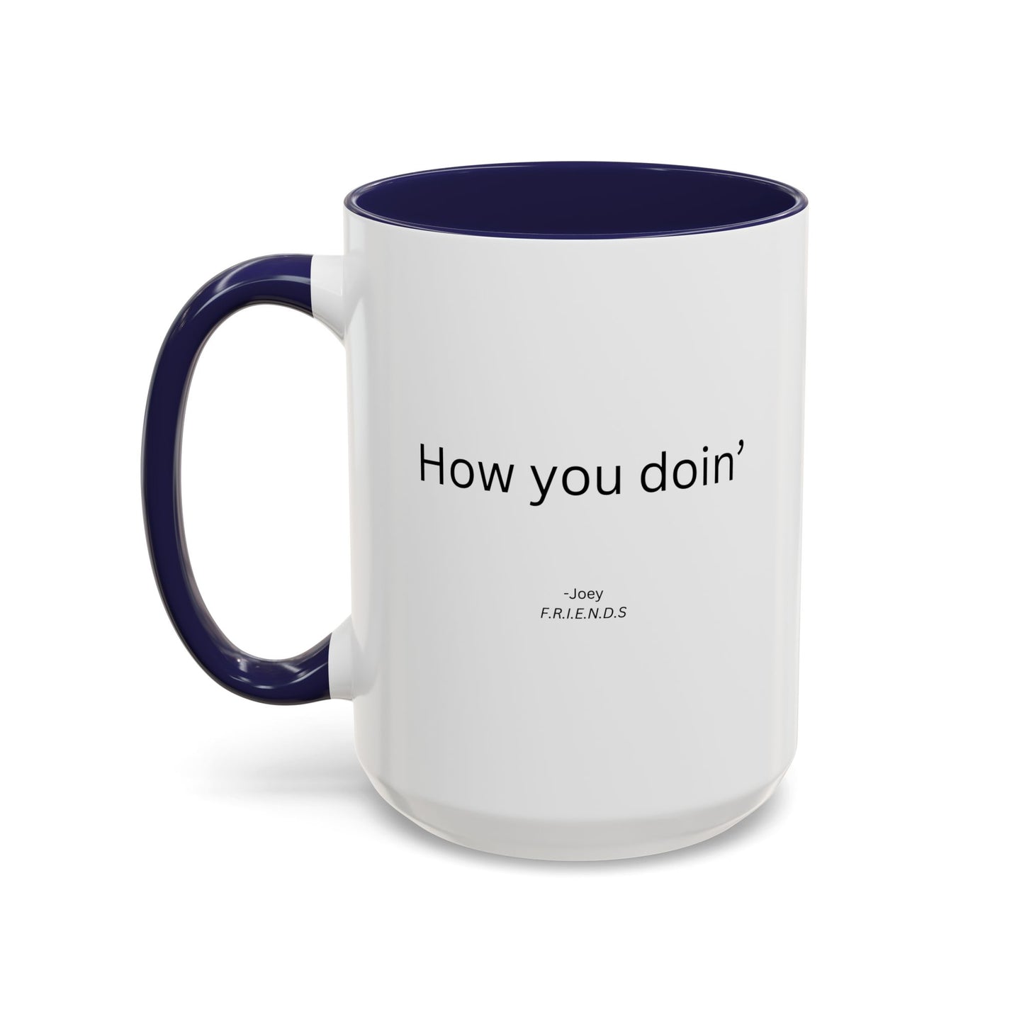 How You Doin' TV Show Quote Mug | TV Show Quote | Quote Mug | How You Doin | 11oz Accent Mug | 15oz Accent Mug