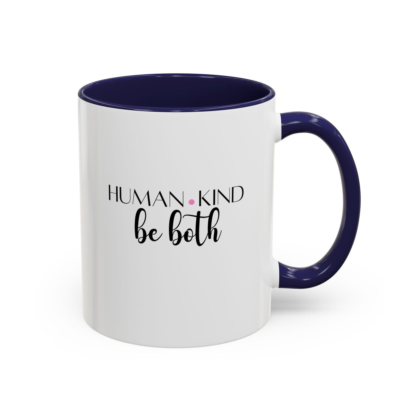 Human Kind Motivational Gift | Inspirational Quote Gift | Motivational Quote Gift | Ceramic Mug | 11oz Accent Mug | 15oz Accent Mug