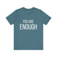 You Are Enough Bold Quote Motivational T-shirt