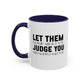 Let Them Motivational Quote | Inspirational Mug | Motivational Quote Gift | Ceramic Mug | 11oz Accent Mug | 15oz Accent Mug