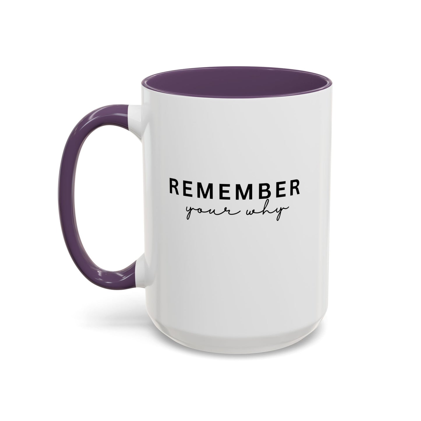 Remember Your Why Inspirational Quote Gift | Motivational Quote Gift | Ceramic Mug | 11oz Accent Mug | 15oz Accent Mug