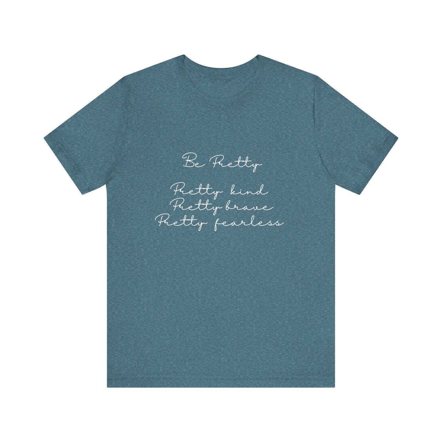 Be Pretty Inspirational Message T-shirt Short Sleeve