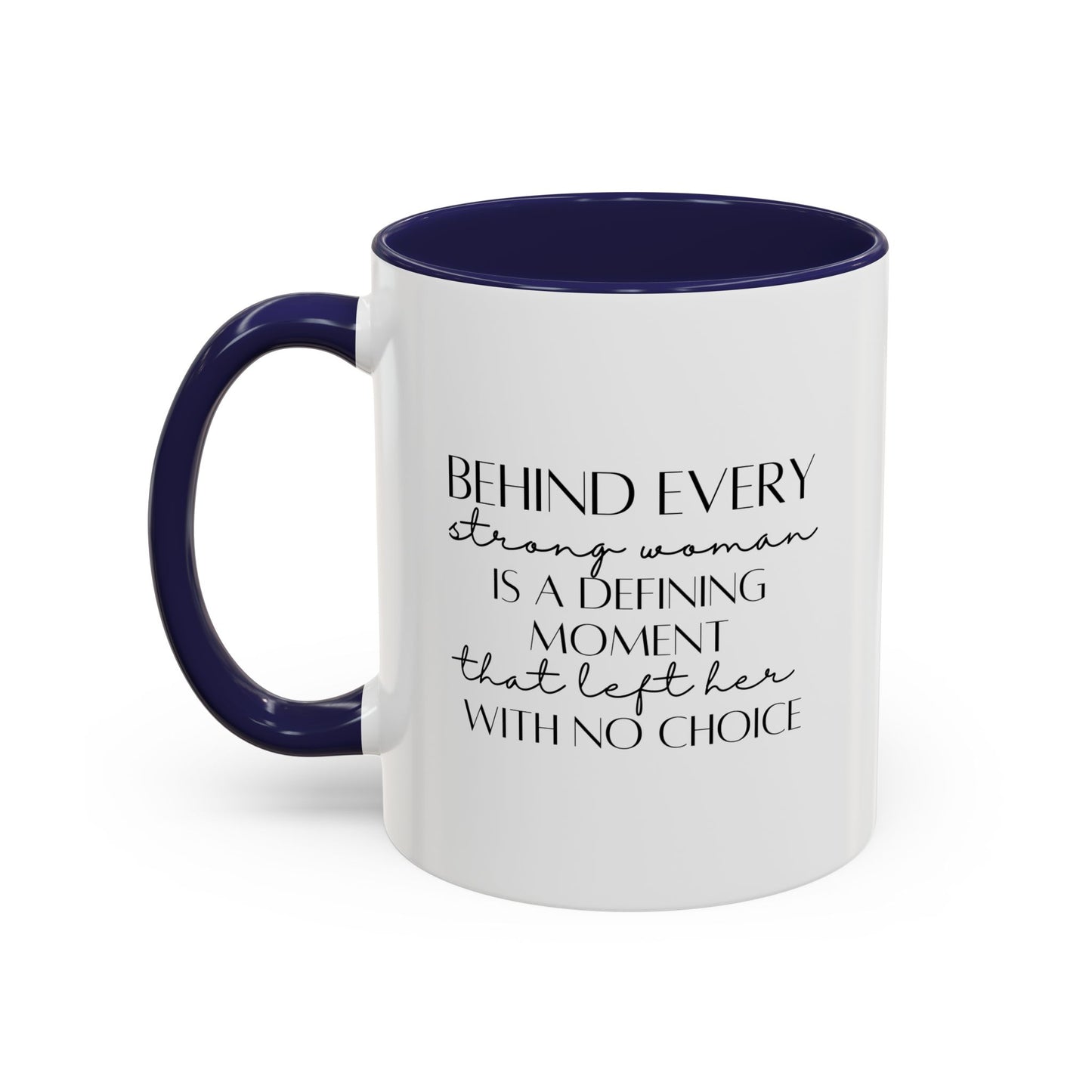 Behind Every Strong Woman Quote Mug | Motivational Quote Gift | Ceramic Mug | 11oz Accent Mug | 15oz Accent Mug