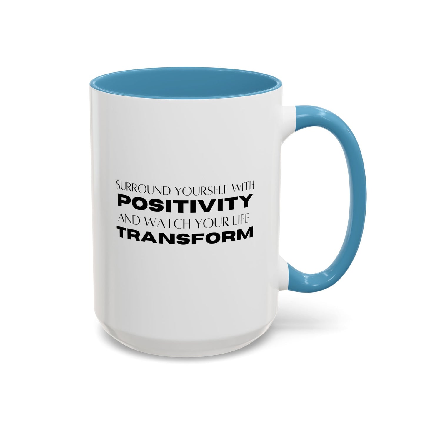 Surround Yourself With Positivity Inspirational Quote | Motivational Gift | Ceramic Mug | 11oz Accent Mug | 15oz Accent Mug