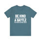 Be Kind Everyone Is Fighting A Battle T-shirt