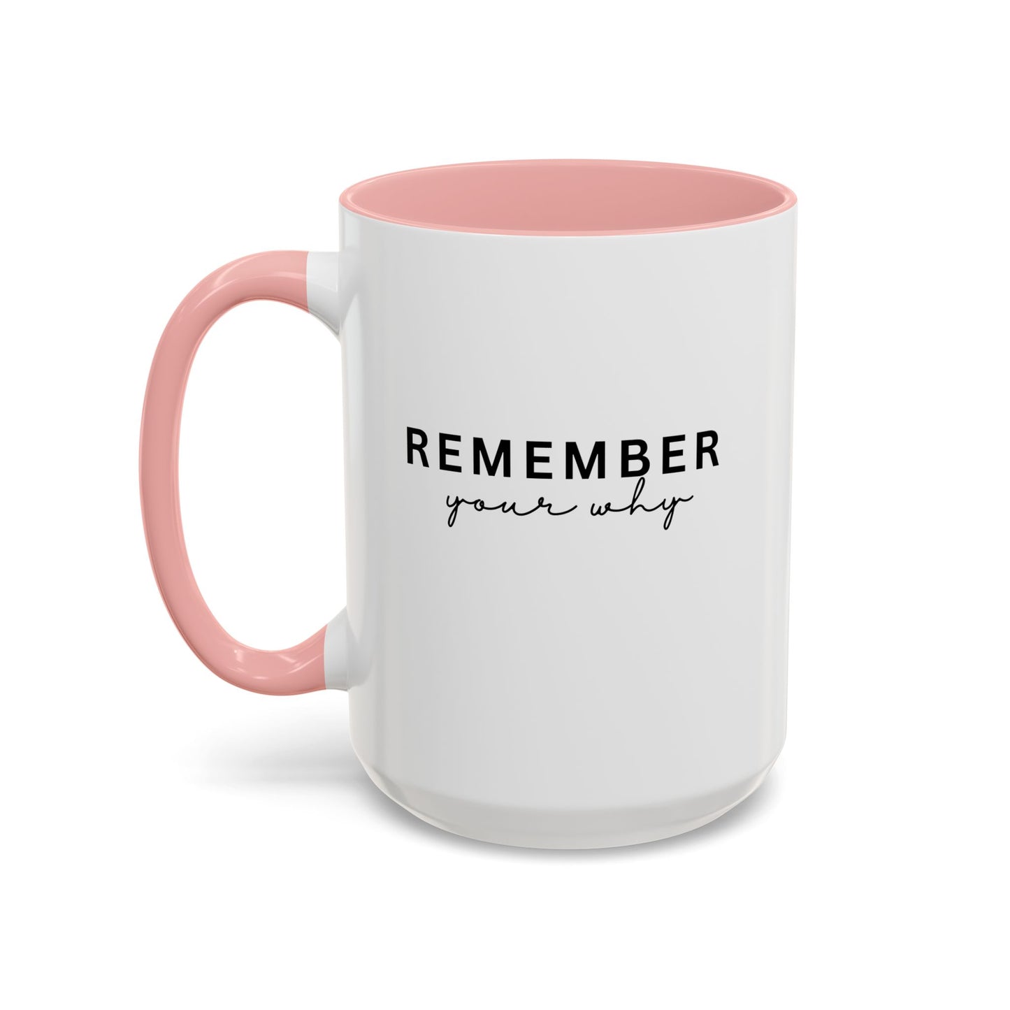Remember Your Why Inspirational Quote Gift | Motivational Quote Gift | Ceramic Mug | 11oz Accent Mug | 15oz Accent Mug