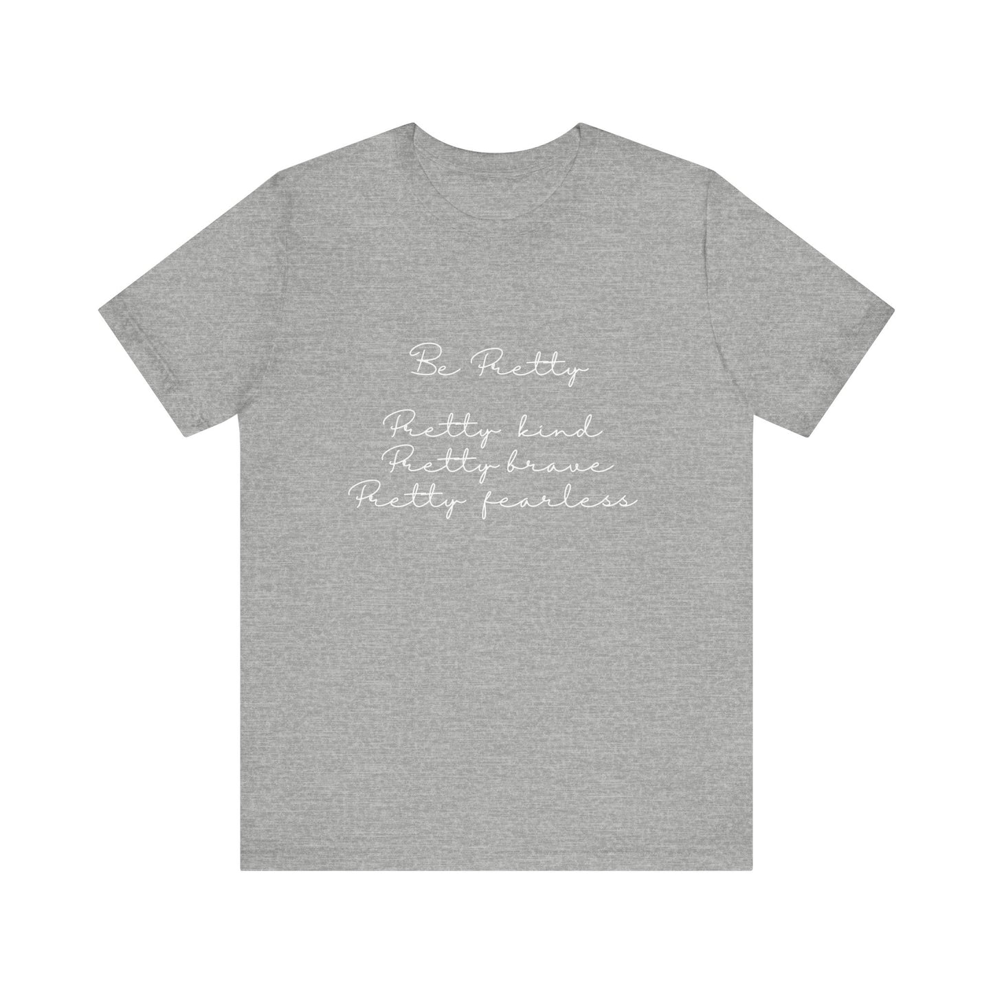 Be Pretty Inspirational Message T-shirt Short Sleeve