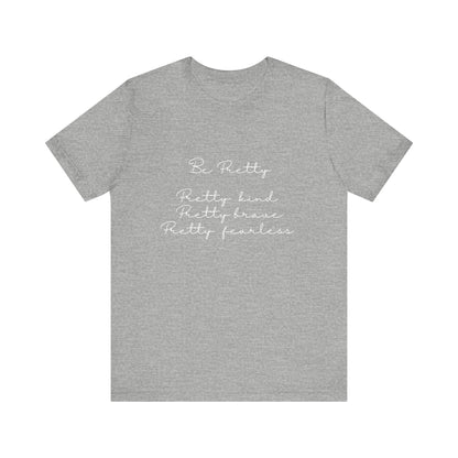 Be Pretty Inspirational Message T-shirt Short Sleeve