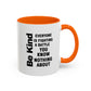 Be Kind Inspirational Quote Mug | Motivational Quote | Ceramic Mug | 11oz Accent Mug | 15oz Accent Mug