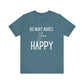 Do What Makes You Happy Short Sleeve Bella Canvas T-shirt