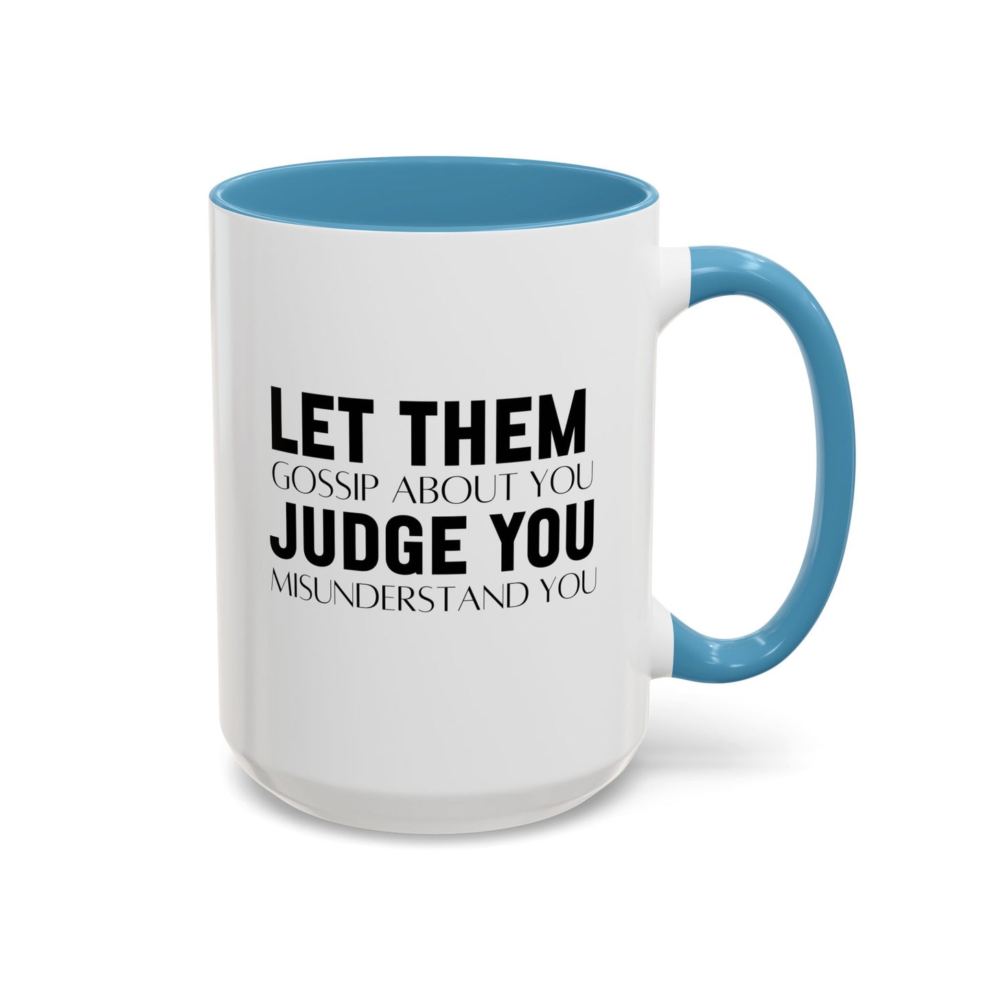 Let Them Motivational Quote | Inspirational Mug | Motivational Quote Gift | Ceramic Mug | 11oz Accent Mug | 15oz Accent Mug